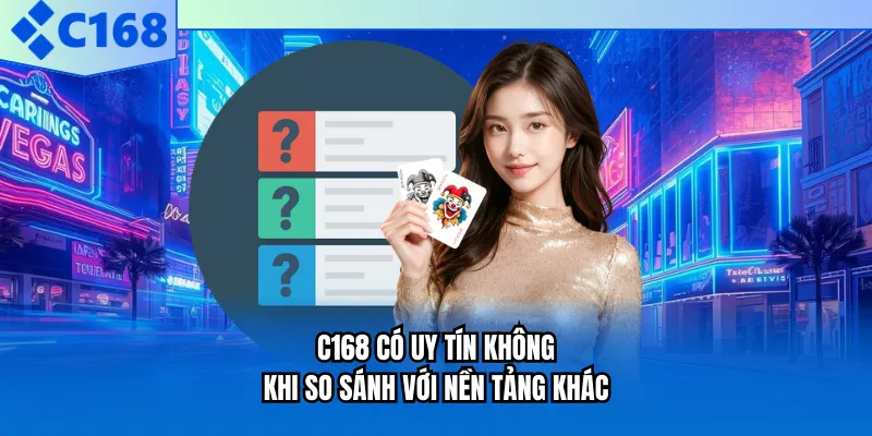 C168 có uy tín không khi so sánh với nền tảng khác C168 có uy tín không khi so sánh với nền tảng khác