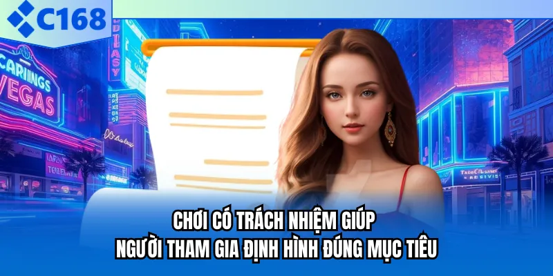 Chơi có trách nhiệm giúp người tham gia định hình đúng mục tiêu Chơi có trách nhiệm giúp người tham gia định hình đúng mục tiêu