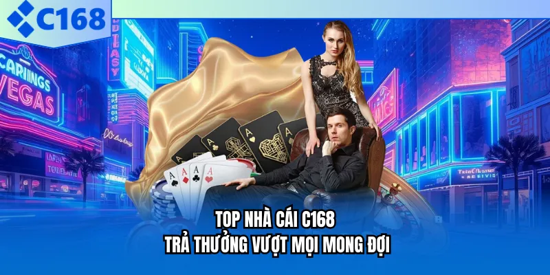 Top nhà cái C168 trả thưởng vượt mọi mong đợi Top nhà cái C168 trả thưởng vượt mọi mong đợi